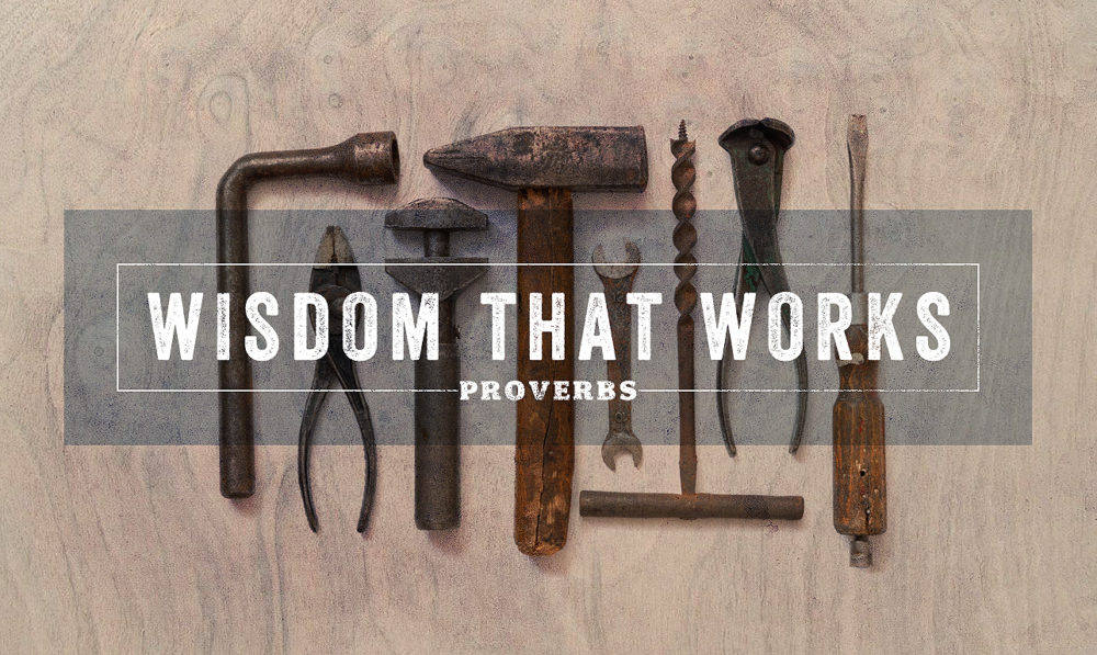 Proverbs – Wisdom that Works