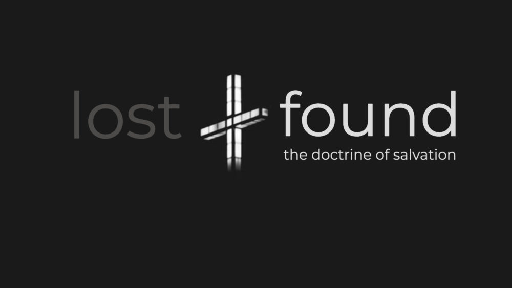Lost + Found - The Doctrine of Salvation 