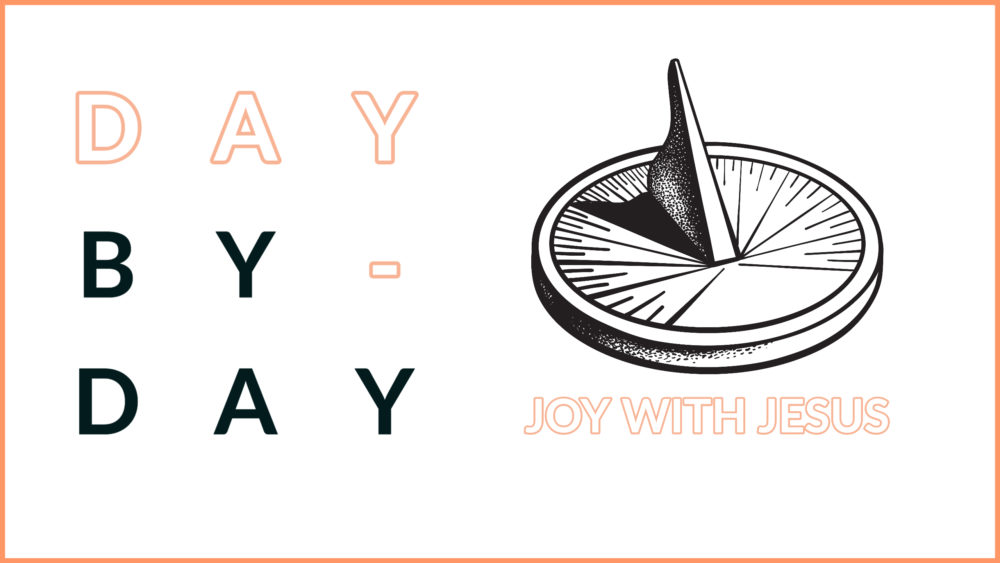Day-by-Day | Joy With Jesus