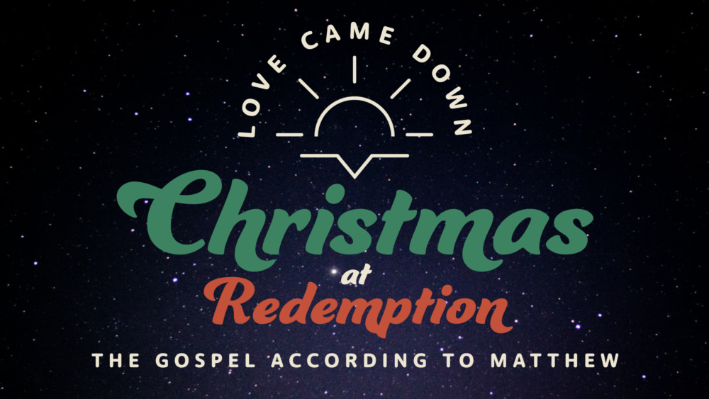 Christmas at Redemption –Love Came Down 