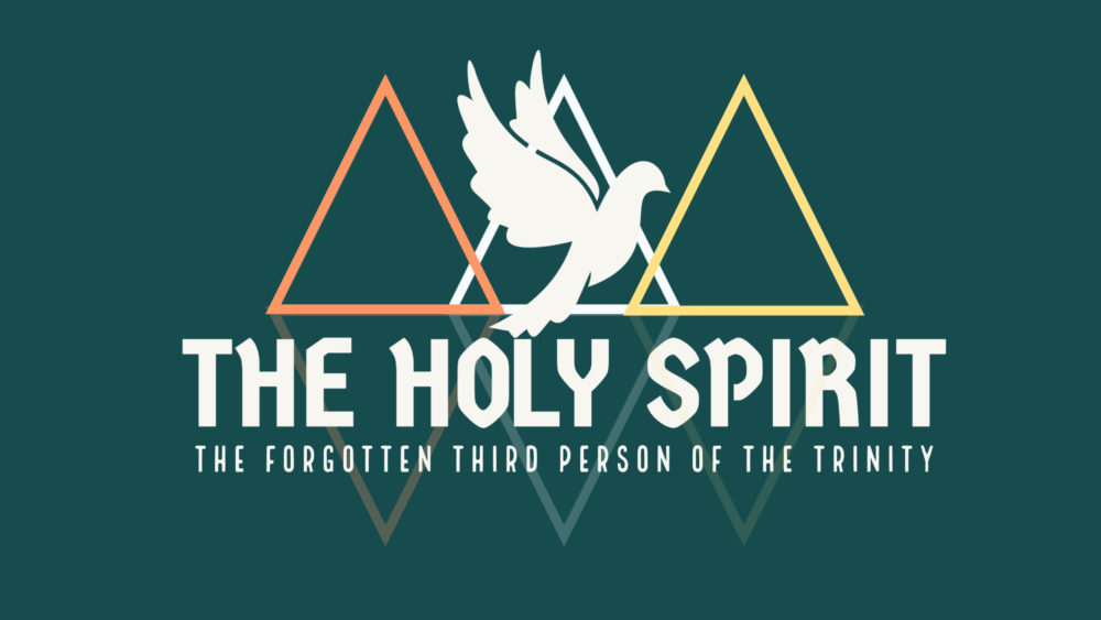 The Holy Spirit - The forgotten third person of the trinity.