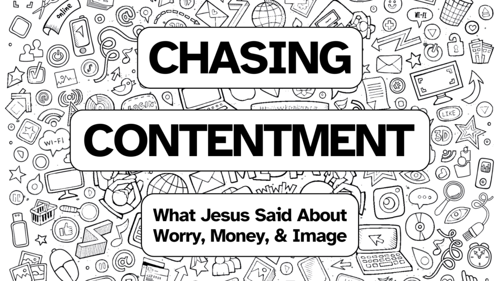 Chasing Contentment: What Jesus Said About Worry, Money, and Image